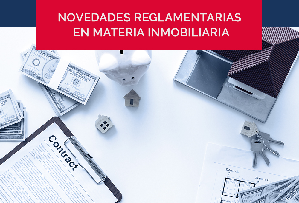Novedades Reglamentarias en Materia Inmobiliaria
