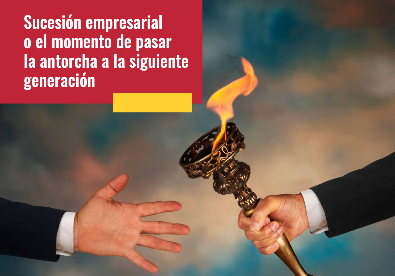 Sucesión Empresarial o el Momento de Pasar la Antorcha a la Siguiente Generación