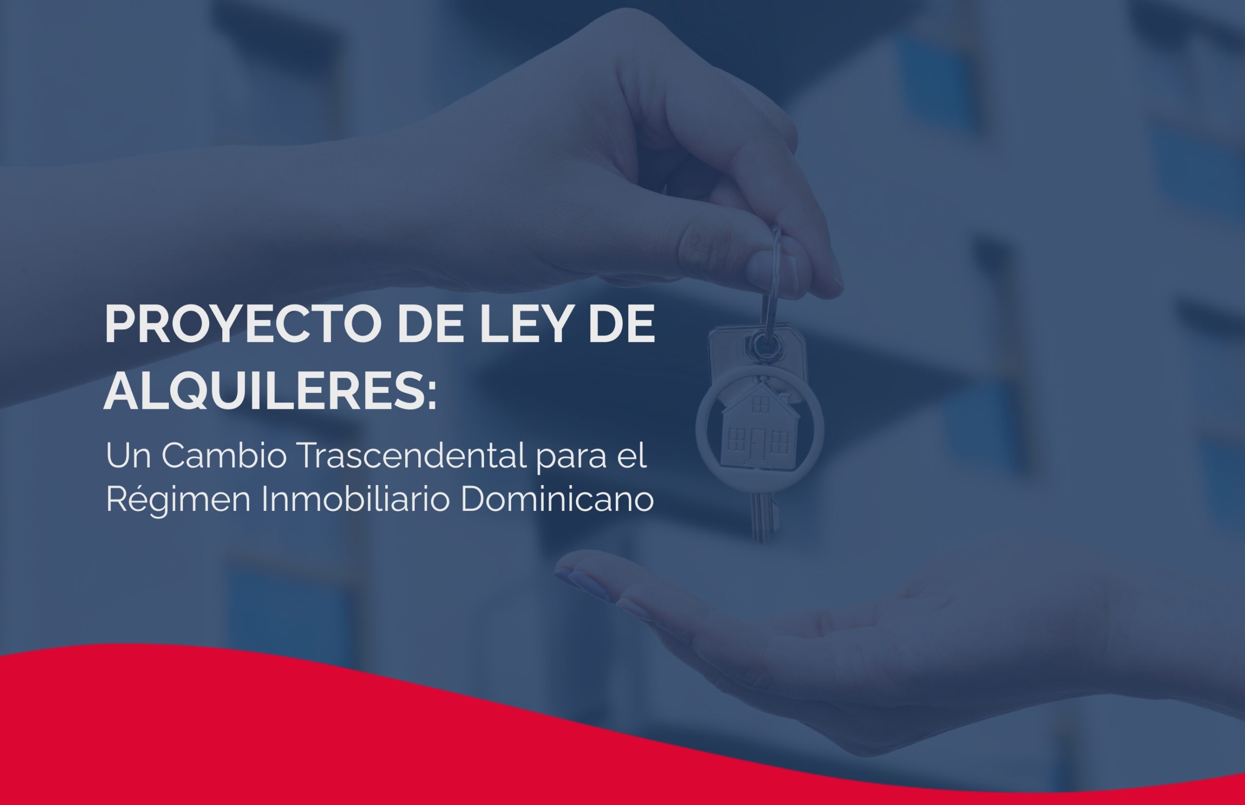Proyecto de Ley de Alquileres: Un Cambio Trascendental para el Régimen Inmobiliario Dominicano