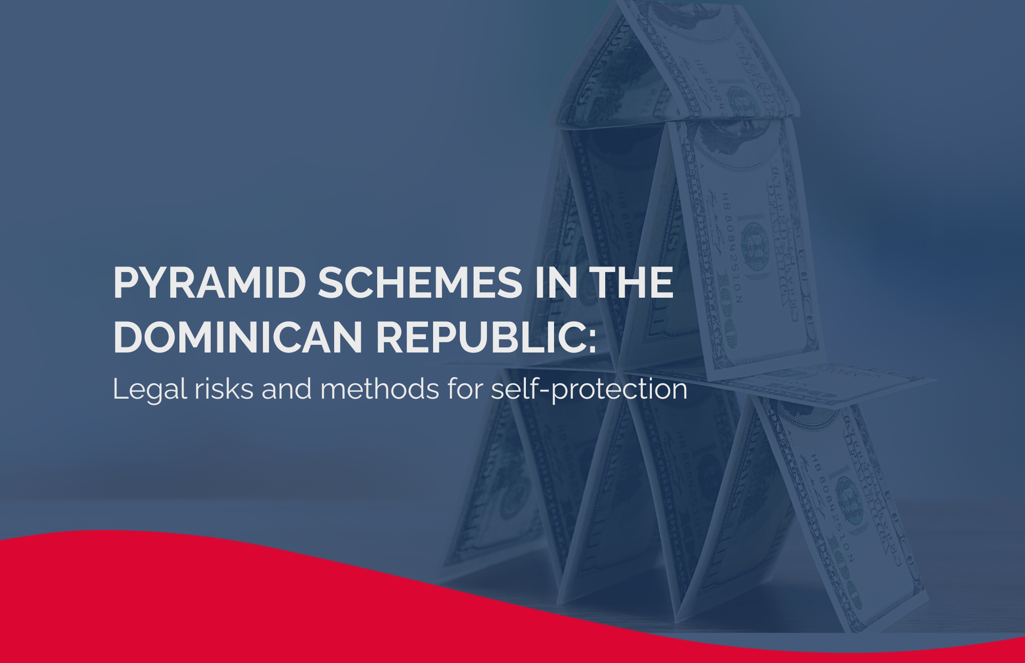 Pyramid Schemes in the Dominican Republic: Legal Risks and Methods for Self-protection