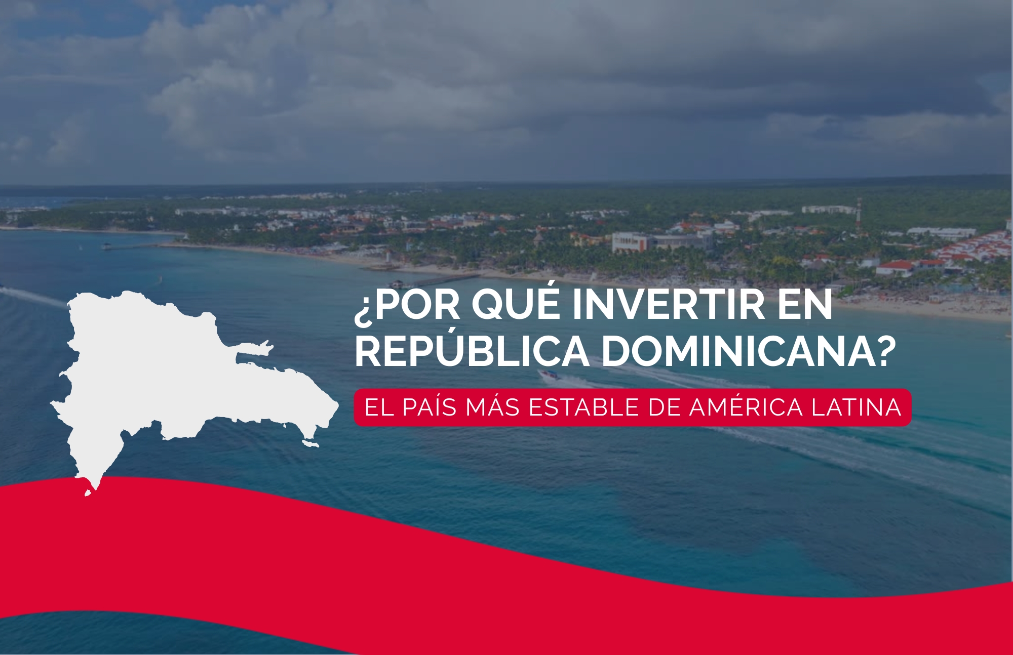 ¿Por qué invertir en República Dominicana? El país más estable de América Latina