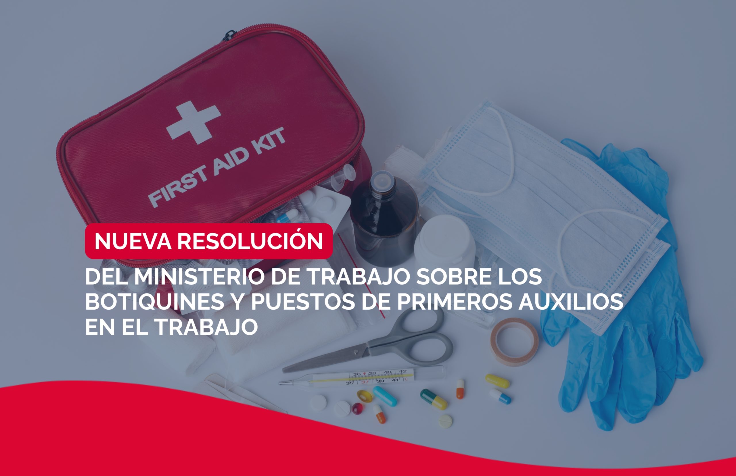 Nueva Resolución del Ministerio de Trabajo sobre los botiquines y puestos de primeros auxilios en el trabajo