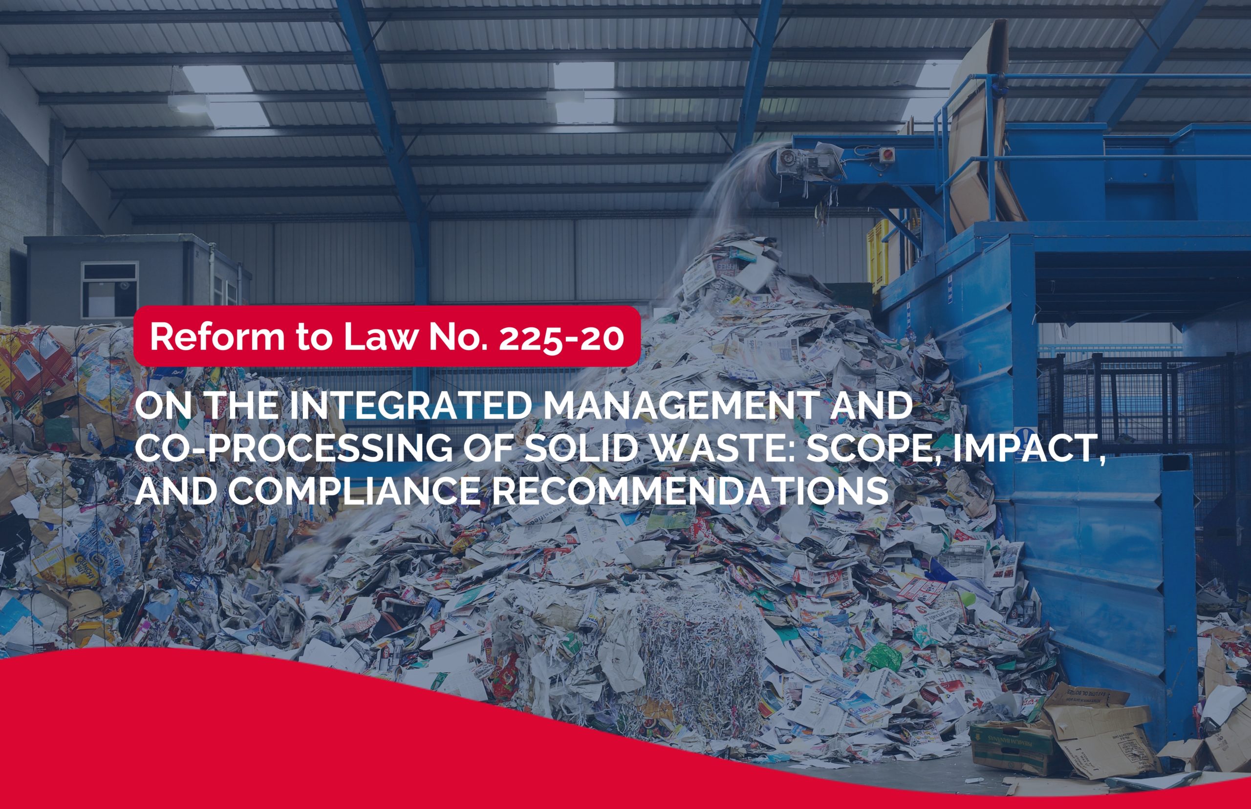 Reform to Law No. 225-20 on the Integrated Management and Co-processing of Solid Waste: Scope, Impact, and Compliance Recommendations