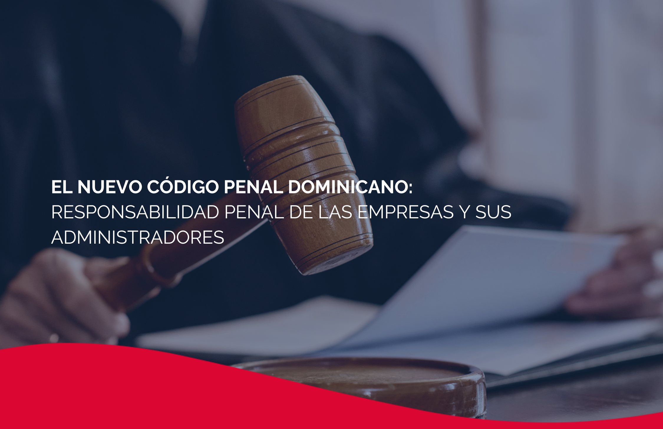 El nuevo Código Penal dominicano: responsabilidad penal de las empresas y sus administradores